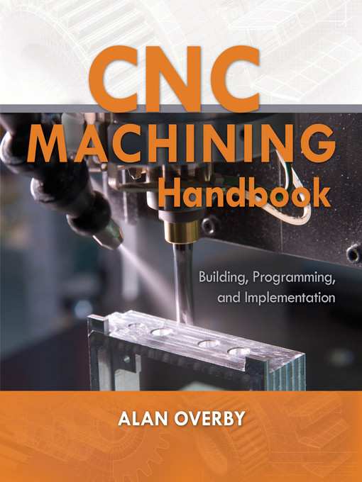 Title details for CNC Machining Handbook by Alan Overby - Available